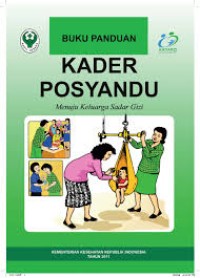 BUKU PANDUAN KADER POSYANDU : menuju keluarga sadar gizi