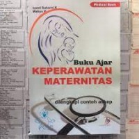 Buku Ajar : Keperawatan Maternitas dilengkapi contoh askep