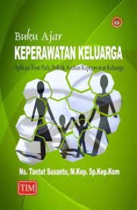 BUKU AJAR KEPERAWATAN KELUARGA: APLIKASI TEORI PADA PRAKTIK ASUAHAN KEPERAWATAN KELUARGA
