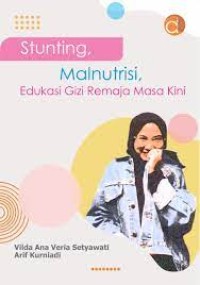 stunting,manultrisi, edukasi gizi remaja masa kini