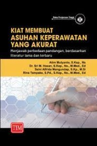kiat membuat asuhan keperawatan yang akurat: menjawab perbedaan pandangan, berdadarkan literatur lama dan terbaru