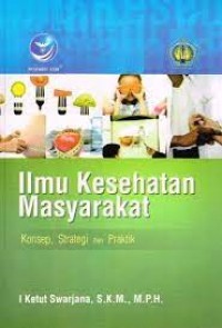 ilmu kesehatan masyarakat : konsep, strategi dan praktik