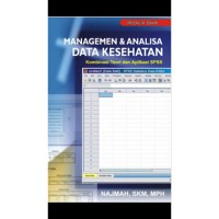 MANAGEMEN & ANALISA DATA KESEHATAN : Kombinasi Teori dan Aplikasi SPSS