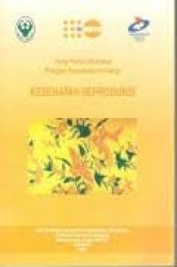 Yang perlu diketahui petugas kesehatan tentang: KESEHATAN REPRODUKSI