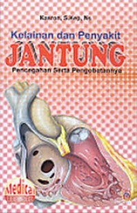 KELAINAN DAN PENYAKIT JANTUNG: Pencegahan serta pengobatannya