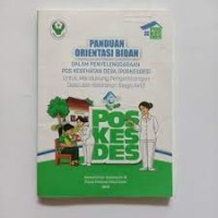 Panduan orientasi bidan: dalam penyelenggaraan pos kesehatan desa ( poskesdes) untuk mendukung pengembangan dasa dan kelurahan siaga aktif