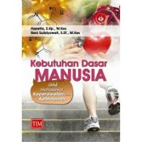 Kebutuhan Dasar Manusia untuk Mahasiswa Keperawatan dan Kebidanan