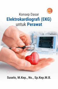 Konsep Dasar Elektrokardiografi (EKG) untuk Perawat