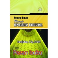 Konsep Dasar Menuju: KEPERAWATAN PROFESIONAL