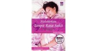 MELAHIRKAN TANPA RASA SAKIT: Dengan metode relaksasi hypnobrithing