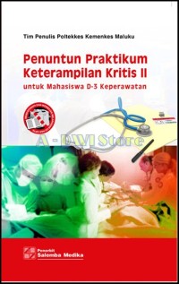 Penuntun Praktikum Keterampilan Kritis II : untuk Mahasiswa D-3 Keperawatan