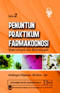 Penuntun Praktikum Farmakognosi: makroskopik dan mikroskopik
