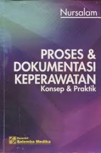 PROSES DAN DOKUMENTASI KEPERAWATAN: Konsep dan praktik