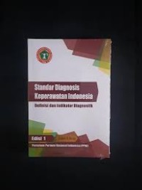 Standar Diagnosis Keperawatan Indonesia: definisi dan indikator diagnostik