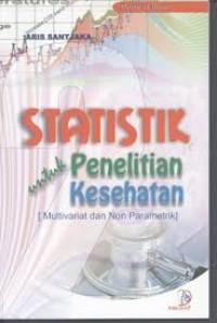 STATISTIK untuk penelitian kesehatan (multi variant dan non parametrik)