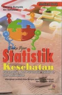 Buku Ajar : Statistik Kesehatan parametrik, non parametrik, validitas dan reabilitas