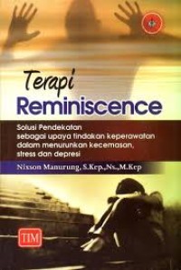 Terapi Reminiscence; Solusi pendekatan sebagai upaya tindakan keperawatan dalam menuriunkan kecemasan, stress dan depresi