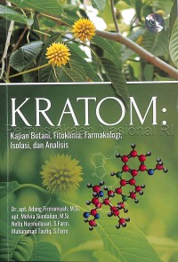 Kratom : kajian botani, fitokimia, farmakologi, isolasi, dan analisis