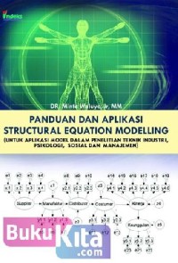 panduan dan aplikasi structural equation modelling: untuk aplikasi model dalam penelitian teknik industri, psikologi,sosial dan manajemen)