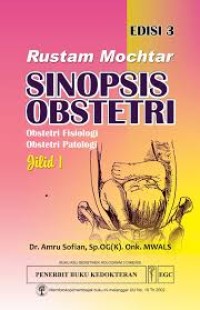 Sinopsis Obstetri: Obstetri fisologi, obstetri patologi Jilid 1