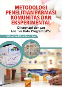 metodologi penelitian farmasi komunitas dan eksperimental: dilengkapi dengan analisis data program SPSS