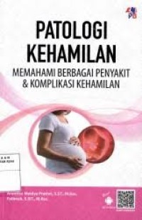 patologi kehamilan: memahami berbagai penyakit & komplikasi kehamilan