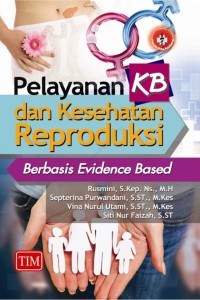 pelayanan kb dan kesehatan Reproduksi: berbasis evidence based