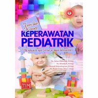 Teori dan konsep Keperawatan Pediatrik: dilengkapi dengan format penilaian laboratorium