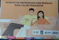 Kesehatan Reproduksi Dan Seksual Bagi Calon Pengantin ( Lembar Balik)