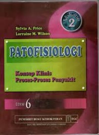 PATOFISIOLOGI KONSEP KLINIS PROSES-PROSES PENYAKIT: Vol 2