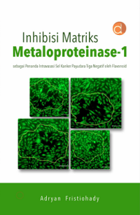 Buku Inhibisi Matriks Metaloproteinase-1 Sebagai Penanda Intravasasi Sel Kanker Payudara Tiga Negatif oleh Flavonoid