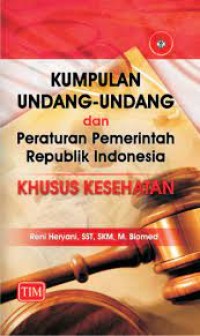 KUMPULAN UNDANG-UNDNAG DAN PERARTURAN PEMERINTAH REPUBLIK INDONESIA KHUSUS KESEHATAN