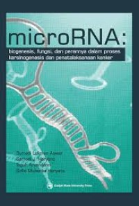 Micro RNA : Biogenesis, Fungsi, dan Perannya dalam Proses Karsinogenesis, dan Penatalaksanaan Kanker