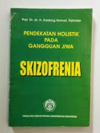 PENDEKATAN HOLISTIK PADA GANGGUAN JIWA: Skizofrenia