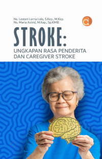 Stroke: Ungkapan Rasa Penderita dan Caregiver Stroke