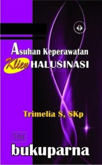 ASUHAN KEPERAWATAN: klien halusinasi