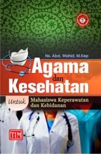 Agama dan kesehatan untuk mahasiswa keperawatan dan kebidanan