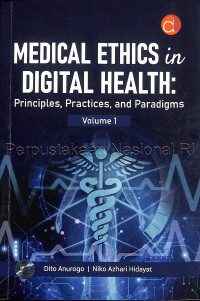 Medical ethics in digital health : principles, practices, and paradigms volume 1