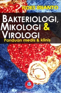 BAKTERIOLOGI, MIKOLOGI & VIROLOGI: Panduan medis & Klinis