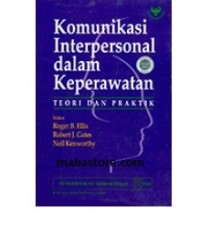 KOMUNIKASI INTERPERSONAL DALAM KEPERAWATAN : Teori dan praktik