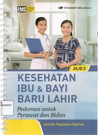 Kesehatan ibu & bayi baru lahir : Pedoman untuk perawat dan bidan