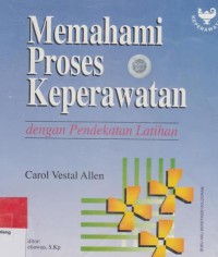 MEMAHAMI PROSES KEPERAWATAN : Dengan pendekatan latihan