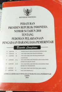 Peraturan Presiden Republik Indonesia nomor 54 tahun 2010 tentang pedoman pengadaan barang/ jasa pemerintah