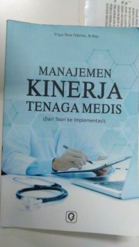 Manajemen kinerja tenaga medis (Dari teoeri ke implementasi)