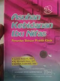 ASUHAN KEBIDANAN IBU NIFAS: Penuntun belajar praktik klinik