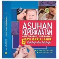 Asuhan Keperawatan Antenatal, Intranal dan Bayi Baru Lahir: fisiologis dan patologis