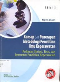 KONSEP DAN PENERAPAN METODOLOGI PENELITIAN ILMU KEPERAWATAN: Pedoman skripsi, tesis dan instrumen penelitian keperawatan