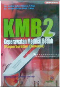 KMB2 KEPERAWATAN MEDIKAL BEDAH: Keperawatan Dewasa