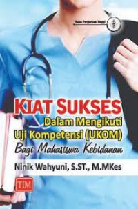 kiat sukses dalam mengikuti uji kompetensi (ukom) bagi mahasiswa kebidanan