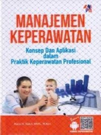 MANAJEMEN KEPERAWATAN; KONSEP DAN APLIKASI